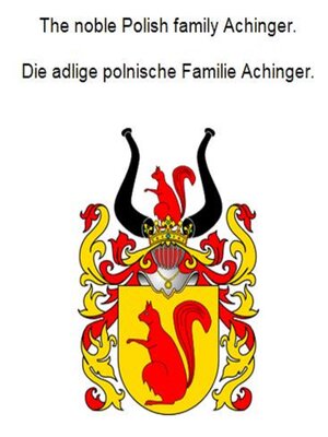 cover image of The noble Polish family Achinger. Die adlige polnische Familie Achinger.